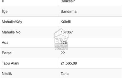 ERA PORT GÜVENCESİYLE BANDIRMA KÜLEFLİ'DE 21.565 m² TARLA